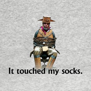 It Touched My Socks T-Shirt